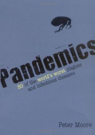 Pandemics: 50 of the World's Worst Plagues and Infectious Diseases