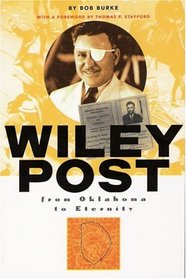 Wiley Post; From Oklahoma to Eternity