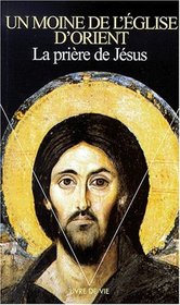 Priere de jesus. sa genese, son developpement et sa pratique dans la tradition religieuse byzantino- (French Edition)