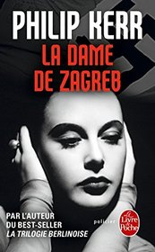 La Dame de Zagreb (The Lady from Zagreb) (Bernie Gunther, Bk 10) (French Edition)