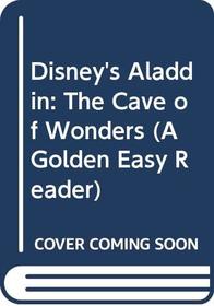 Disney's Aladdin: The Cave of Wonders (A Golden Easy Reader)