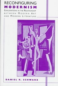 Reconfiguring Modernism : Explorations in the Relationship between Modern Art and Modern Literature
