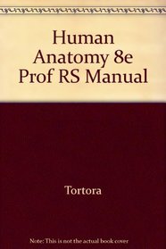 Human Anatomy 8e Prof RS Manual