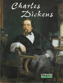 Charles Dickens: Real Lives (Livewire Real Lives)