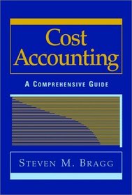 Cost Accounting : A Comprehensive Guide