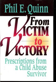 From Victim to Victory: Prescriptions from a Child Abuse Survivor