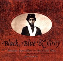 Black, Blue  Gray : African Americans In The Civil War