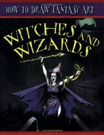 Witches and Wizards (How to Draw Fantasy Art)