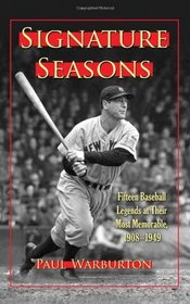 Signature Seasons: Fifteen Baseball Legends at Their Most Memorable, 1908-1949