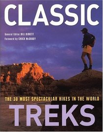 Classic Treks : The 30 Most Spectacular Hikes in the World