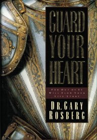Guard Your Heart: For Out of It Will Flow Your Life Story