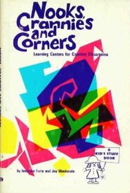 Nooks, crannies, and corners: Learning centers for creative classrooms (A kid's stuff book)