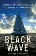 Black Wave: A Family's Adventure at Sea and the Disaster That Saved Them