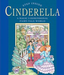 Step Inside . . . Cinderella: A Magic 3-Dimensional Fairy-Tale World (Step Inside)