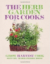 The Cook's Herb Garden. Jeff Cox & Marie-Pierre Moine