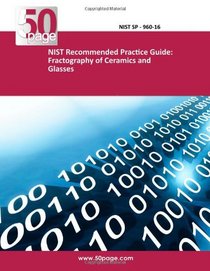 NIST Recommended Practice Guide: Fractography of Ceramics and Glasses
