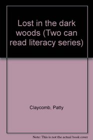 Lost in the dark woods (Two can read literacy series)