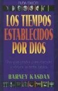 Los Tiempos Establecidos Por Dios: Una Guia Practica Para Entender y Celebrar las Fiestas Biblicas (Spanish Edition)