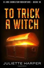 To Trick a Witch (A Jinx Hamilton Mystery) (Volume 10)