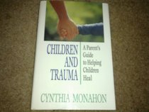Children and Trauma: A Parent's Guide to Helping Children Heal