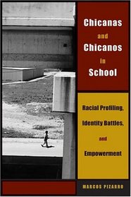 Chicanas and Chicanos in School : Racial Profiling, Identity Battles, and Empowerment (Louann Atkins Temple Women  Culture Series)