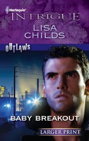 Baby Breakout (Outlaws, Bk 2) (Harlequin Intrigue, No 1344) (Larger Print)