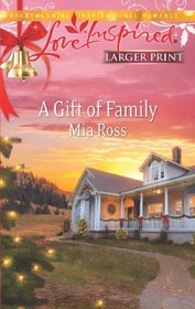 A Gift of Family (Love Inspired, No 750) (Larger Print)