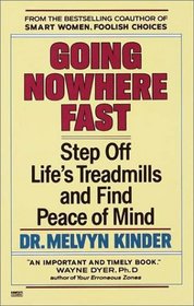 Going Nowhere Fast : Step Off Life's Treadmills and Find Peace of Mind