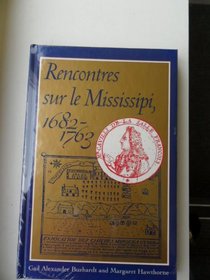 Rencontres sur le Mississipi, 1682 - 1763 (English & French Edition)