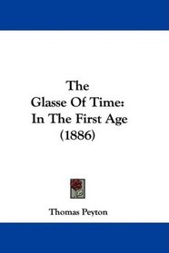 The Glasse Of Time: In The First Age (1886)