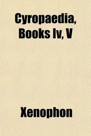 Cyropaedia, Books Iv, V