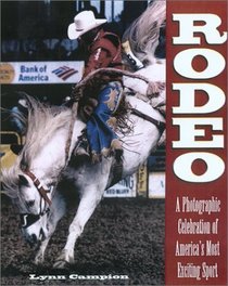 Rodeo: Behind The Scenes at America's Most Exciting Sport
