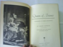 Queen of France: A Biography of Marie Antoinette