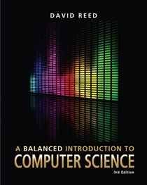 Balanced Introduction to Computer Science, A (3rd Edition)