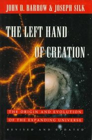The Left Hand of Creation: The Origin and Evolution of the Expanding Universe