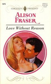 Love Without Reason (Harlequin Presents, No 1675)
