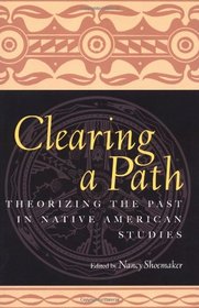 Clearing a Path: Theorizing the Past in Native American Studies