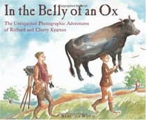 In the Belly of an Ox: The Unexpected Photographic Adventures of Richard and Cherry Kearton