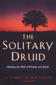 The Solitary Druid: Walking the Path of Wisdom and Spirit