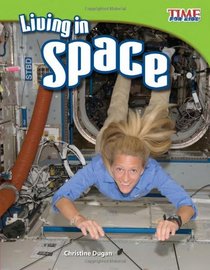Living in Space (TIME for Kids Nonfiction Readers) (Time for Kids Nonfiction Readers: Level 3.6)