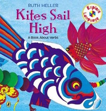 Kites Sail High: A Book About Verbs (Heller, Ruth, Ruth Heller World of Language.)