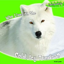 Who Lives on the Cold, Icy Tundra? (Exploring Habitats)