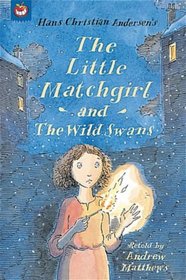 The Little Match-girl: AND The Wild Swans (Orchard Fairy Tales)