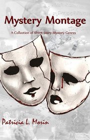 Mystery Montage: A Collection of Short Story Mysteries