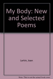 My Body: New and Selected Poems
