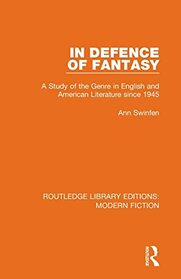 In Defence of Fantasy: A Study of the Genre in English and American Literature since 1945 (Routledge Library Editions: Modern Fiction)