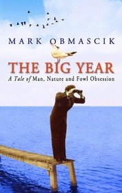 The Big Year: A Tale Of Man, Nature And Fowl Obsession