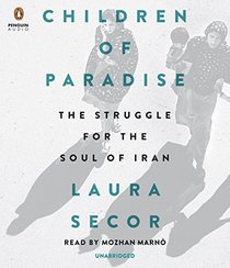 Children of Paradise: The Struggle for the Soul of Iran