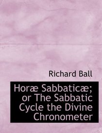 HorAb SabbaticAb; or The Sabbatic Cycle the Divine Chronometer (Large Print Edition)