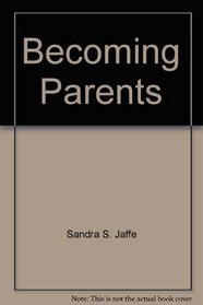 Becoming Parents: Preparing for the Emotional Changes of First-Time Parenthood